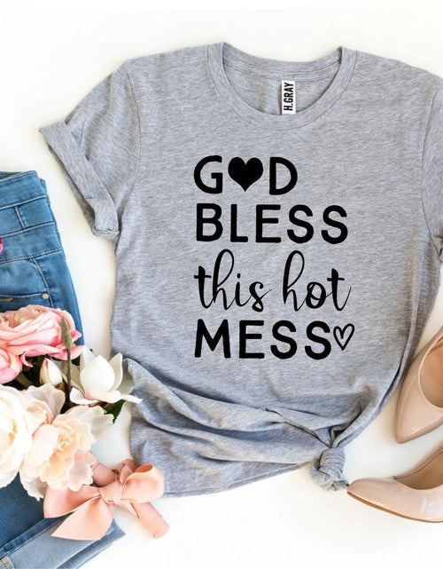 Load image into Gallery viewer, God Bless This Hot Mess T-shirt
